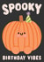 Cute Birthday Card - Spooky Vibes - Pumpkin created by by Rosie Banton