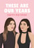 Funny Birthday Card - Kylie And Kendall - These Are Our Years created by DoodEls