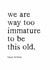 Funny Birthday Card - Way Too Immature created by Kreate Paper Co.