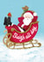 Funny Christmas Card - Santa - Sleigh All Day created by Suzanne Brearley Design