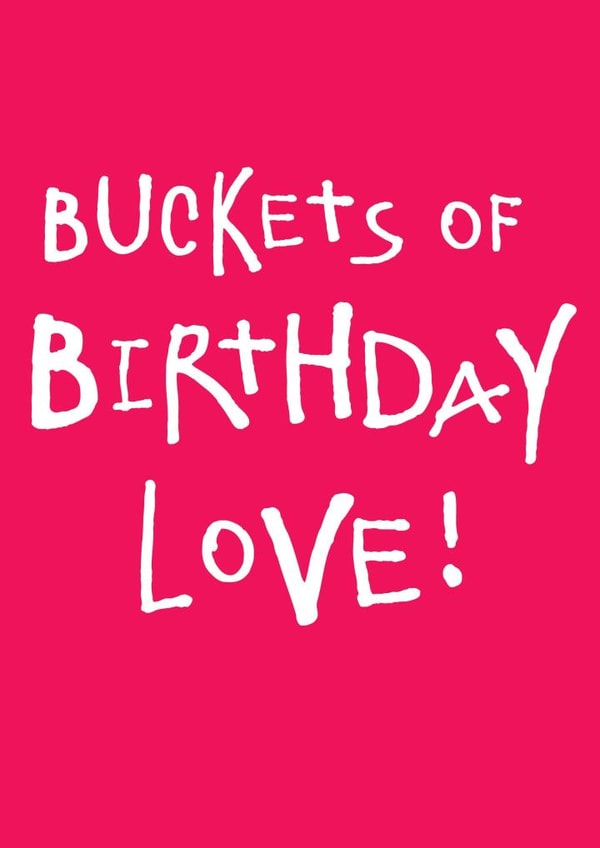 buckets love Birthday Card 1369 created by Megan Claire