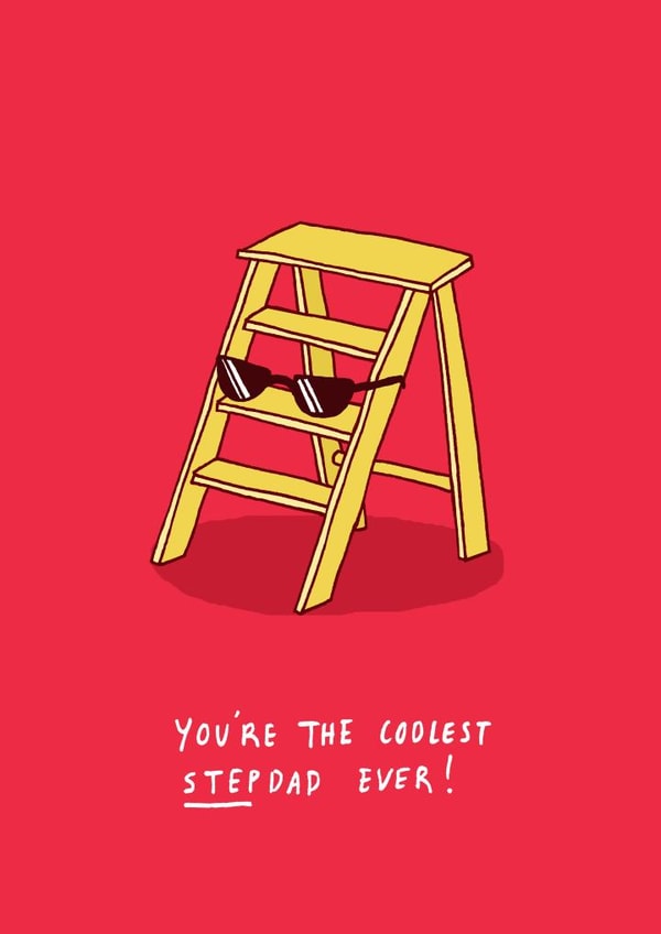 Funny Fathers Day Card / Birthday Card - Step Dad - Step Ladder - You're The Coolest StepDad Ever! created by Charly Clements