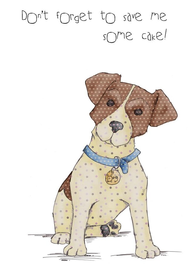 Don't forget to save me some cake Jack Russell Happy Birthday created by Ryland Studios