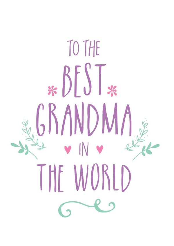 Floral - To The Best Grandma In The World - Classic - Hearts - Love - Pretty - Grandma - Leafs - Foliage - Birthday Card created by Ivorymint cards
