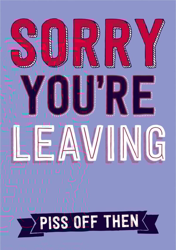 leaving funny Leaving Card 2952 created by Dean Morris Cards