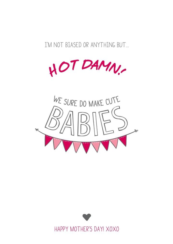 Funny Mothers Day Card - Mum - We Sure Do Make Cute Babies created by Prairie Chick Prints