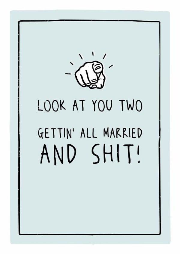 Look at you two gettin' all married and shit - Funny sweary wedding card created by Prairie Chick Prints