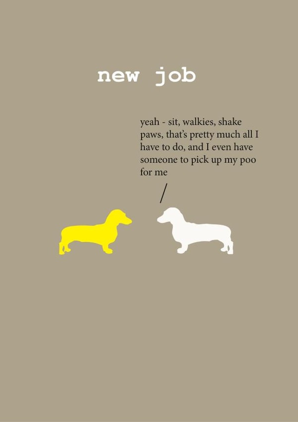 dog funny New Job Card 5325 created by Frankie Whistle