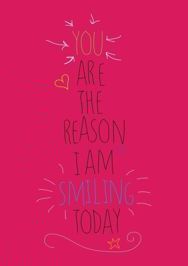 You are the reason I'm smiling today - Greetings Card created by Love and Happy Stuff