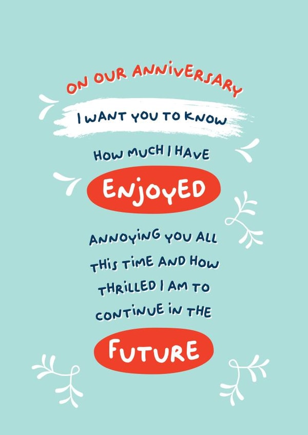 Funny Typography Anniversary Card - On Our Anniversary - I Want You To Know How Much I Have Enjoyed Annoying You created by PaperJam Print Co.