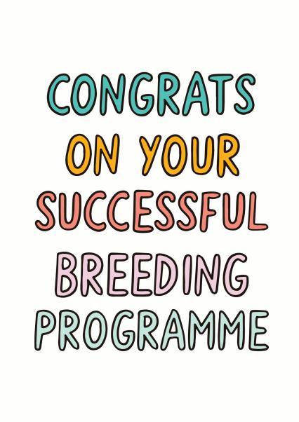 Funny New Baby/Pregnancy Card – Congrats On Your Successful Breeding Programme card