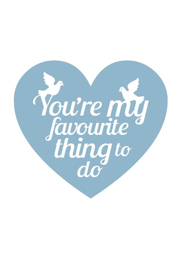 Cheeky Valentines Day Card - Doves - You're My Favourite Thing To Do created by Cookie Design