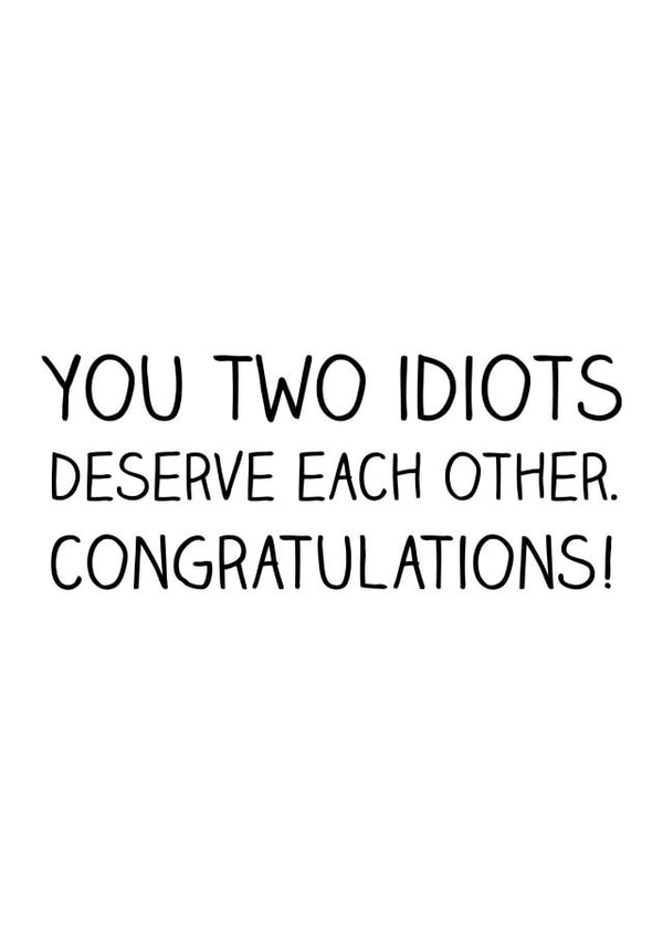 Idiots deserve each other - funny wedding/engagement card created by Offhand Cards