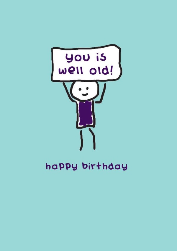 Cheeky Birthday Card - You Is Well Old - Ageing - Old - Doodle created by Redback Cards