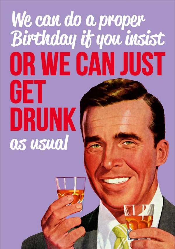 BIRTHDAY DRUNK Birthday Card 2961 created by Dean Morris Cards