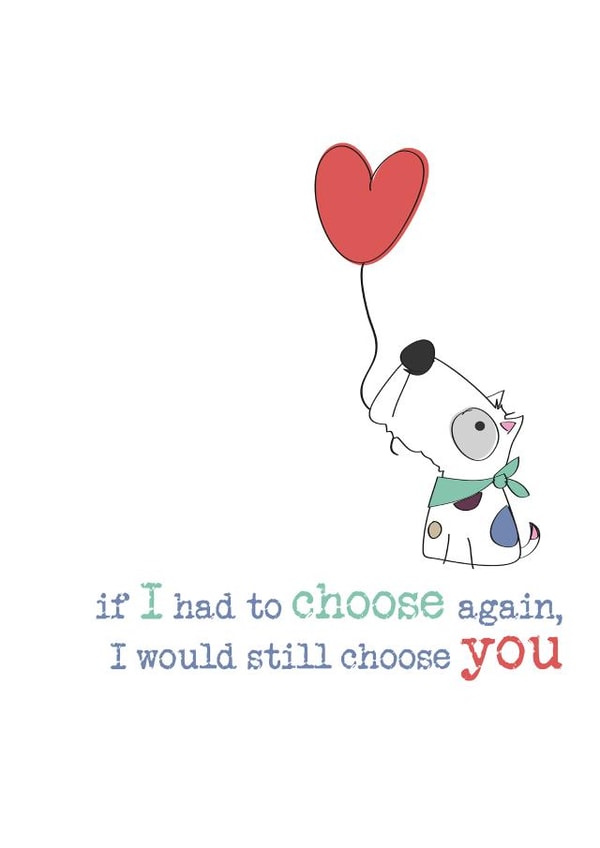 If I had to choose again, I would still choose you created by Dandelion Stationery