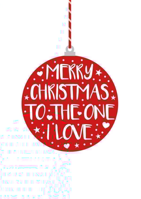 Modern - Christmas Bauble - Merry Christmas To The One I Love - Festive - Classic - Merry Christmas Card created by Cookie Design