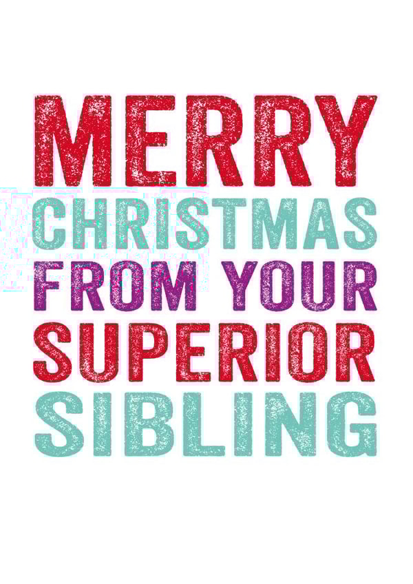 Superior Sibling - Cheeky - Brother - Sister - Sibling - Merry Christmas From Your Superior Sibling - Christmas Card created by Do You Punctuate?