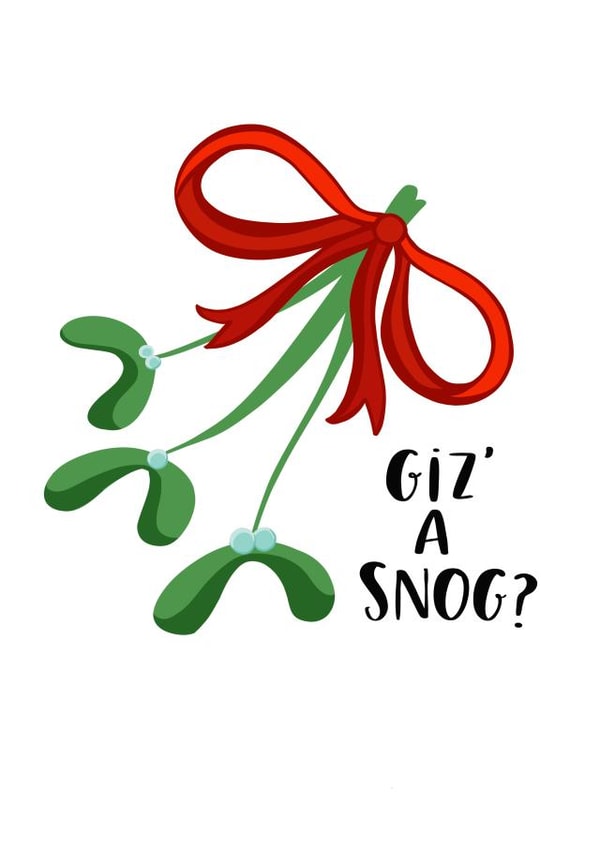 Giz A Snog - Snog - Kiss - Mistletoe Snog - Funny - Fun - Mistletoe - Tradition - Slang - Cheeky - Christmas Card created by Lucy Maggie Designs
