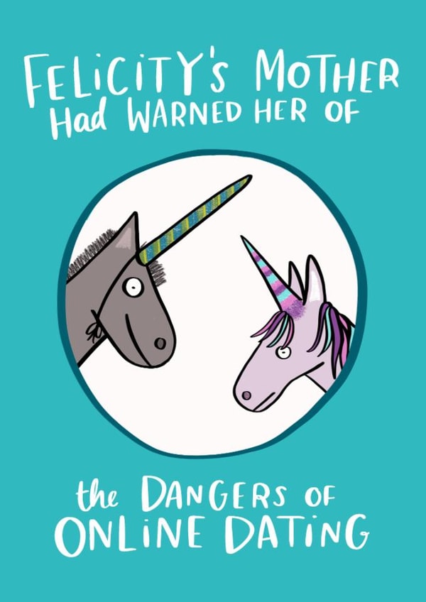 Funny Online Dating Valentines Day Card / Anniversary Card - Unicorn - Felicity's Mother Had Warned Her Of The Dangers Of Online Dating created by Lucy Maggie Designs