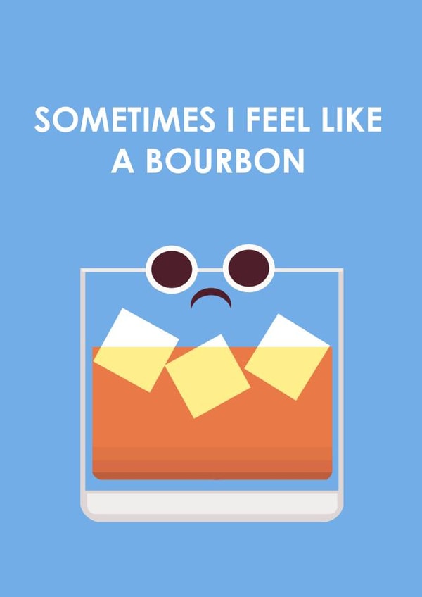 bourbon burden Just because Card 29600 created by Samuel Froelich
