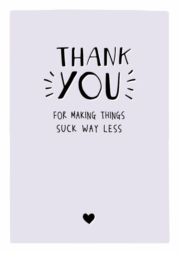 Thank you for making things suck less - Heartfelt cute Thank You Card created by Prairie Chick Prints
