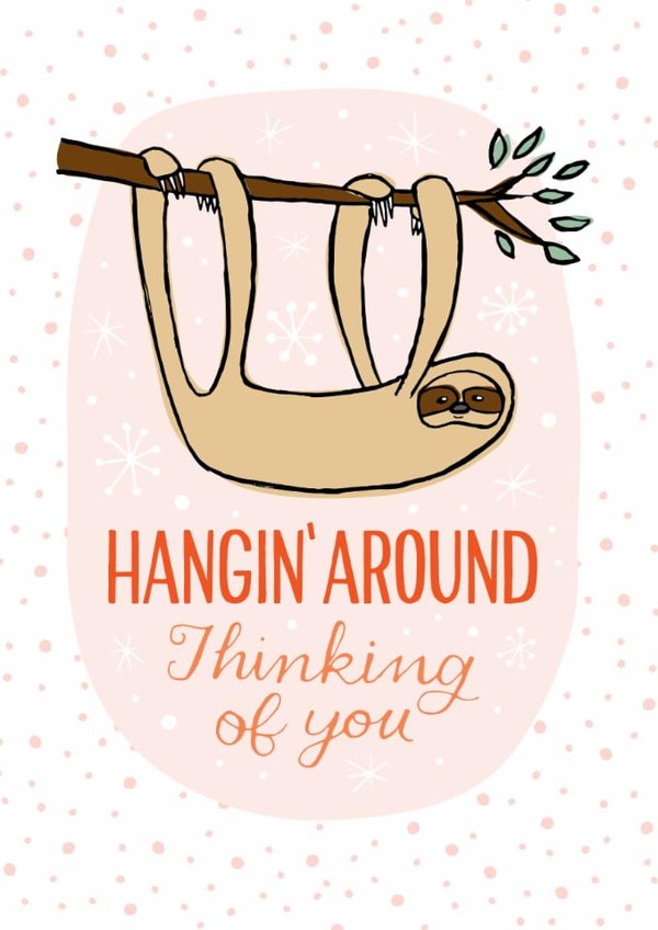 Cute Thinking of You Card - Sloth on a Branch - Hangin' Around Thinking of you created by Kay Wolfersperger