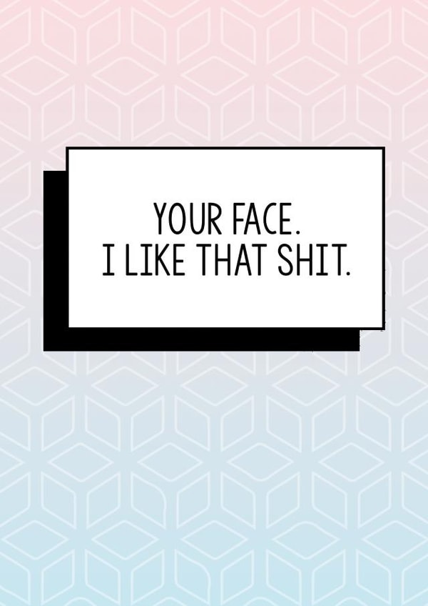 Funny Valentine's Day Card, Funny Anniversary Card, Funny Husband Card, Your face, I like that shit, funny cards created by Bettie Confetti