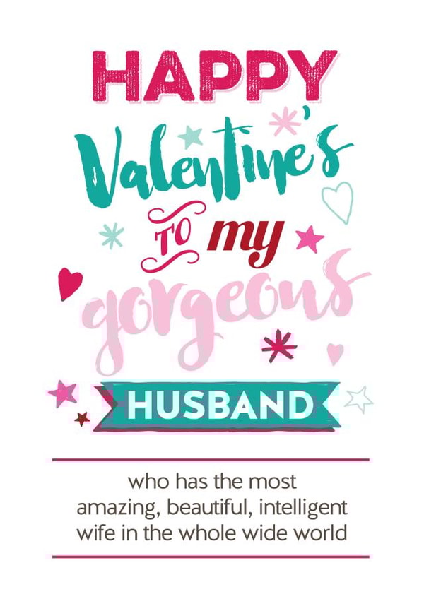 Funny Valentines Day Card - Husband - To My Gorgeous Husband Who Has The Most Beautiful Intelligent Wife created by Silly Prints