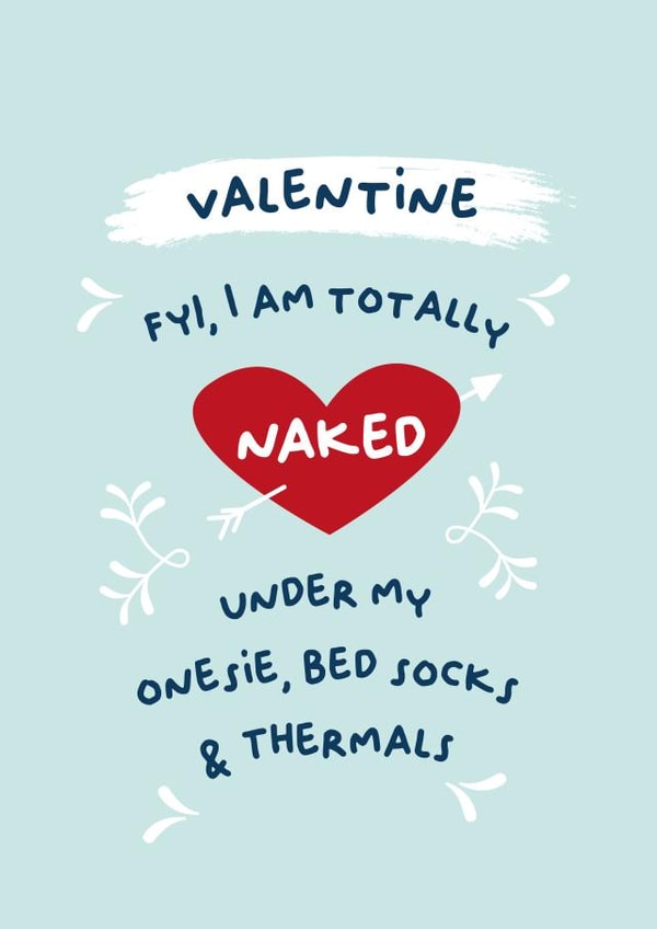 Cheeky Valentines Day Card - Naked - FYI I Am Totally Naked Under My Onsie, Bed Socks And Thermals created by PaperJam Print Co.