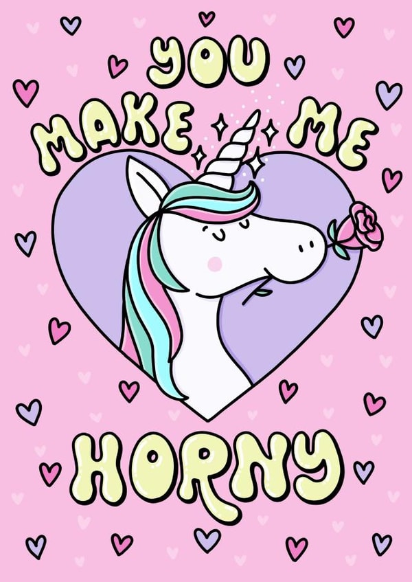 Rude Valentines Day Card - Unicorn - Pun - You Make Me Horny created by Katie Ruby Illustration
