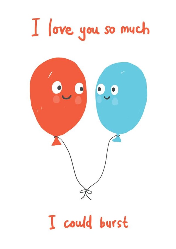 Love balloons - I think I could burst - Valentine's card for significant other created by Sarah Ray