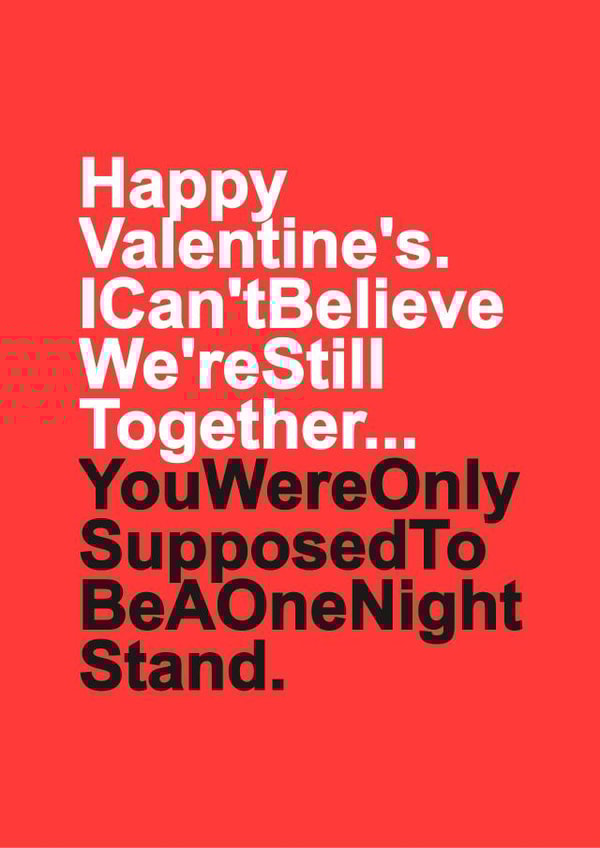 Funny Valentines Day Card - I Can't Believe We're Still Together - You Were Only Supposed To Be A One Night Stand created by Redrakoon