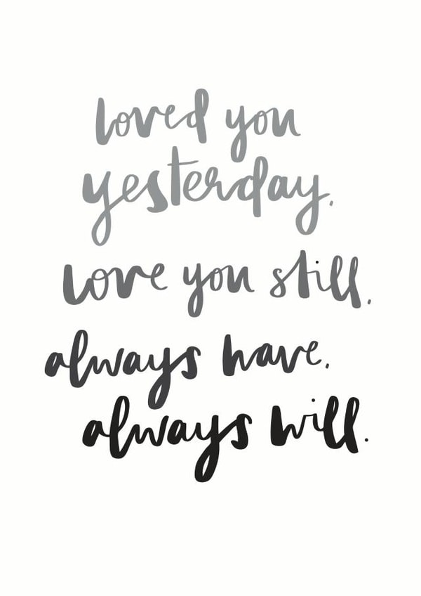 Heartfelt Typography Anniversary Card / Valentines Day Card - Poem - Loved You Yesterday Love You Still Always Have Always Will created by Art + Ace Studio