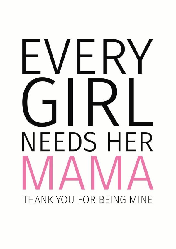 Every Girl Needs Her Mama Mother's Day Card created by Sweetlove Press