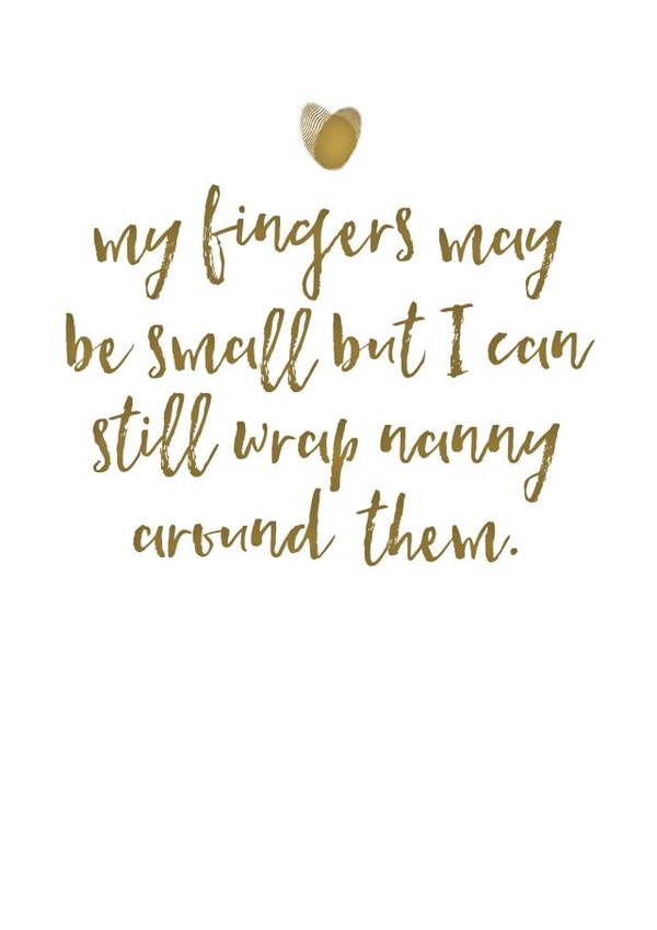 Cute Mothers Day Card - Nanny - My Fingers May Be Small But I Can Still Wrap Nanny Around Them created by Mrs Best Paper Co.