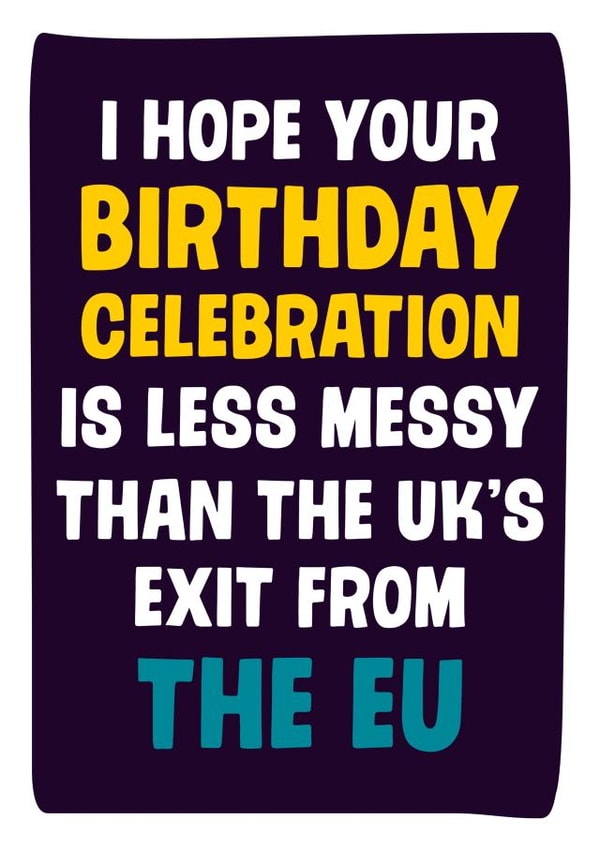 brexit birthday Birthday Card 25765 created by Dean Morris Cards