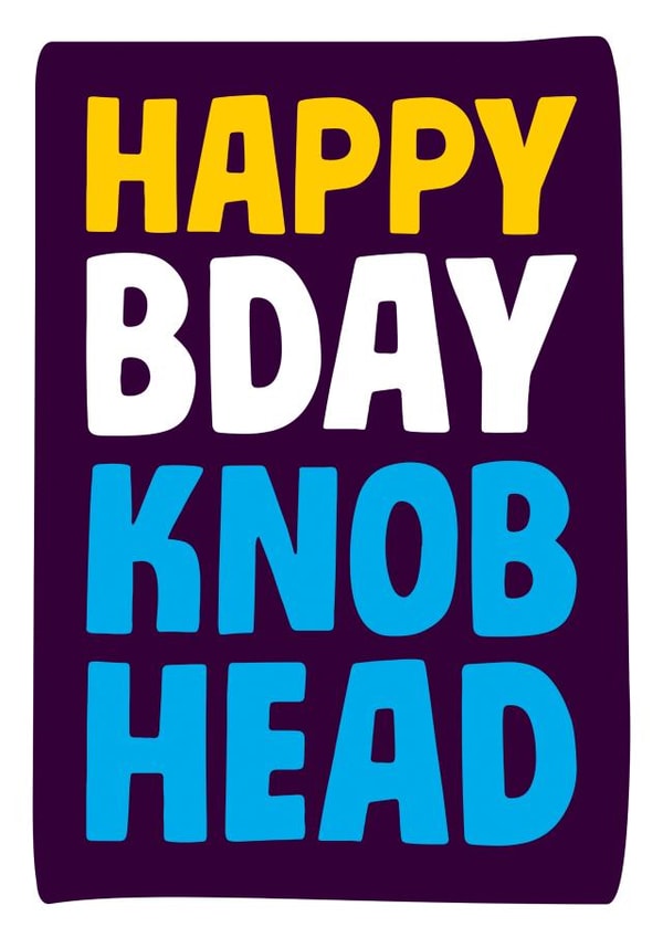 NSFW Birthday Card - Knob Head created by Dean Morris Cards