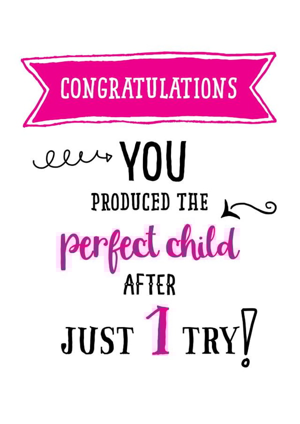 Perfect child after 1 try card from daughter created by Afewhometruths