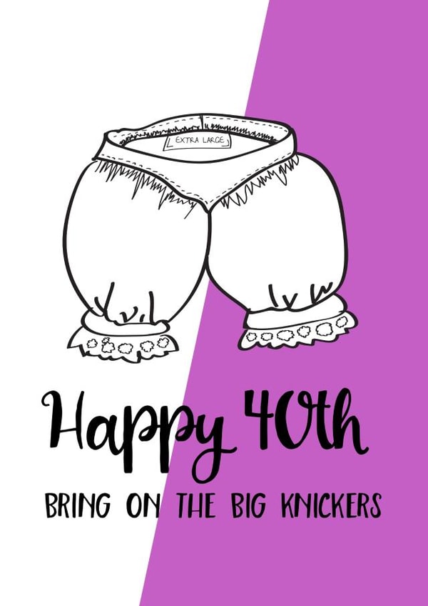 Big knickers 40th card created by Afewhometruths