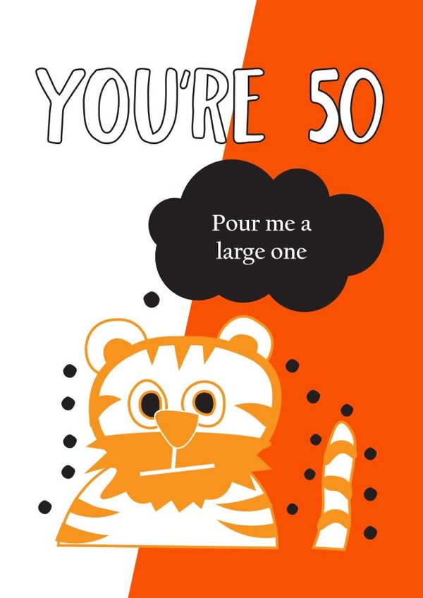 Drunken tiger 50th birthday card created by Afewhometruths