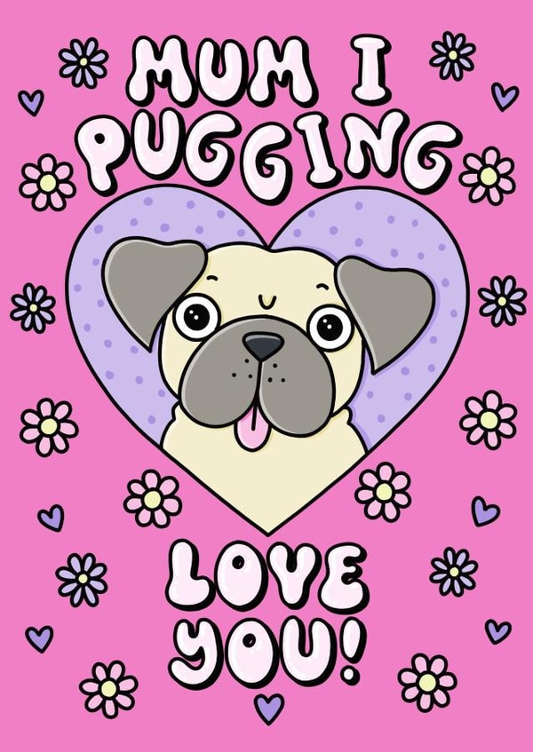 Cute Mothers Day Card For Your Lovely Mum - I Love You Pug Design created by Katie Ruby Illustration
