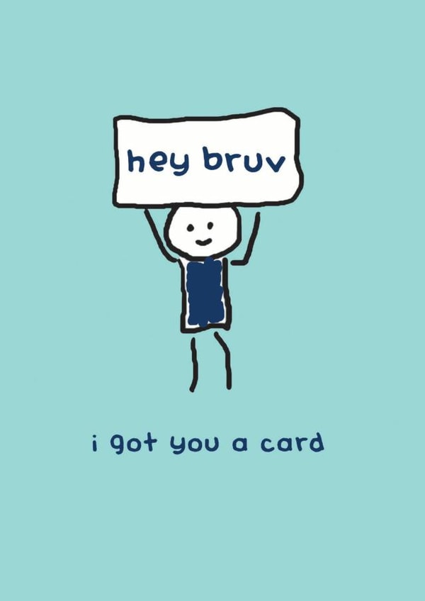 Doodle Birthday Card - For Brother - Hey Bruv I Got You A Card created by Redback Cards