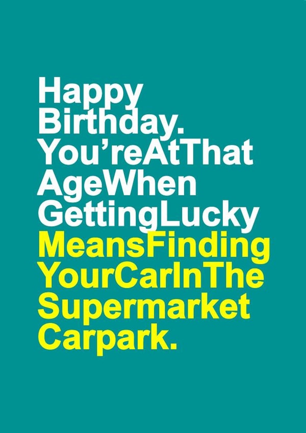 Funny Birthday Card - Joke - Getting Lucky Means Finding Your Car In The Supermarket Carpark created by Redrakoon