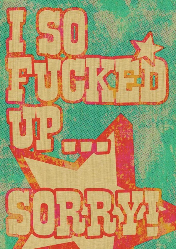so fucked up Sorry Card 5600 created by Lizzie O'Grady