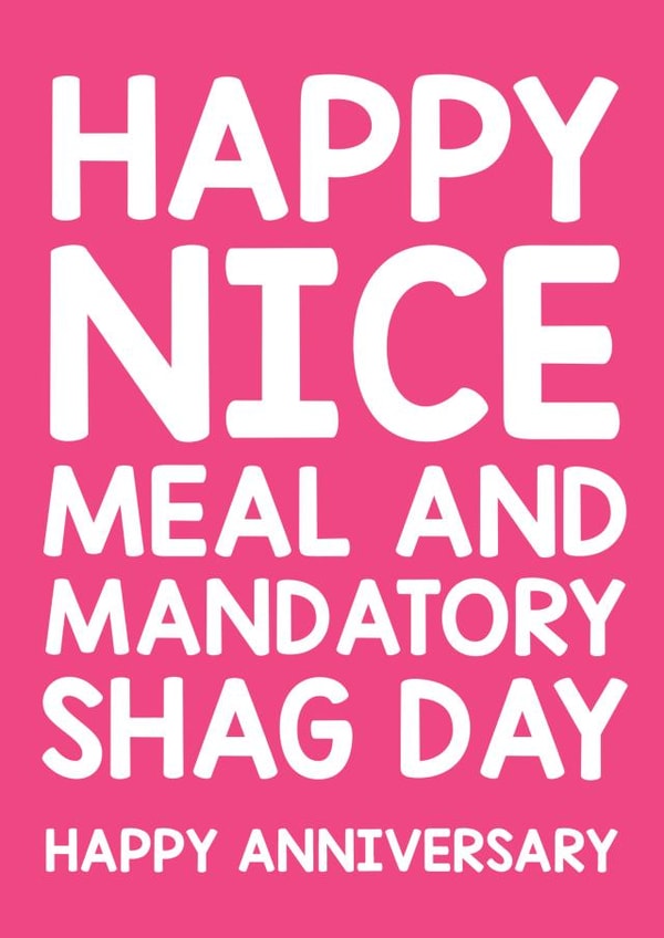 Rude Typograhy Anniversary Card - Nice Meal - Shag - Happy Nice Mean And Mandatory Shag Day created by Thirty Mussels