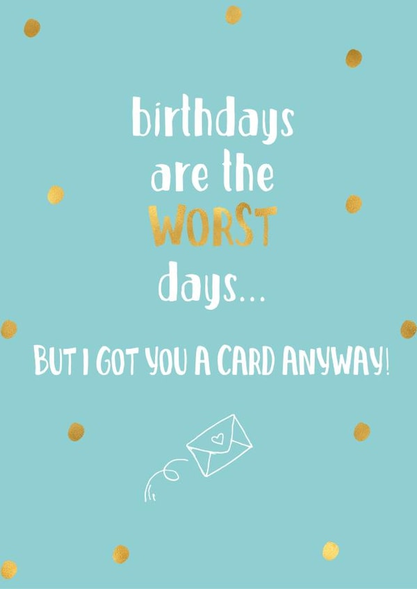 birthdays worst Birthday Card 29995 created by Hoard Pretty Things