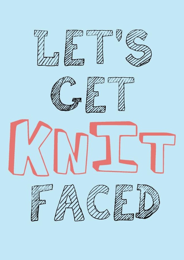 Let's Get Knit Faced  created by Savage Scribbles