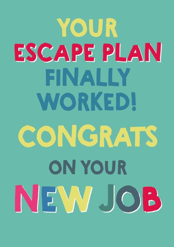 Your escape plan worked new job card created by Wink Design - Michelle Roberts