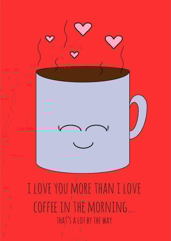 coffee funny Valentines Day Card 31733 created by Hannah-Leigh Cards